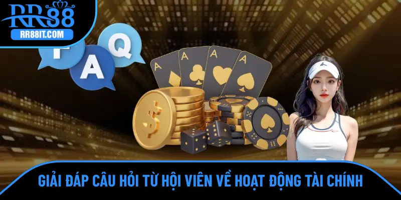 Giải đáp câu hỏi từ hội viên về hoạt động tài chính