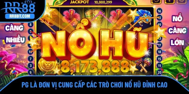 PG là đơn vị cung cấp các trò chơi nổ hũ đỉnh cao